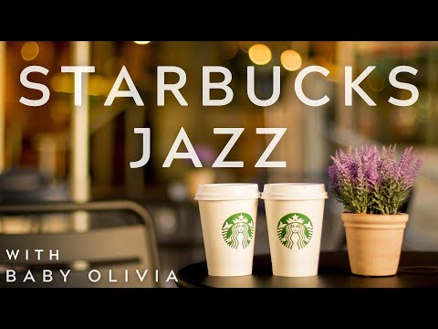 STARBUCKS JAZZ or JAZZ CAFE With Baby Olivia | ジャズ | 作業用bgm | Starbucks Music