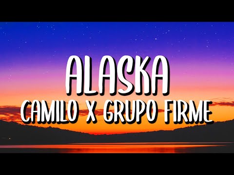 Camilo x Grupo Firme - Alaska (Letra/Lyrics)