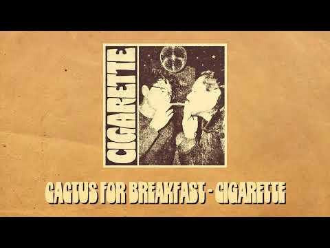 Cactus for Breakfast - Cigarette (Official Audio)
