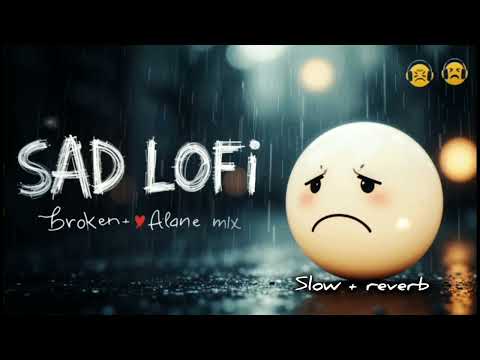 feel pain||Arijit Singh Sad Songs ||Night Songs ||Breakup 💔 Lofi emotional 😢