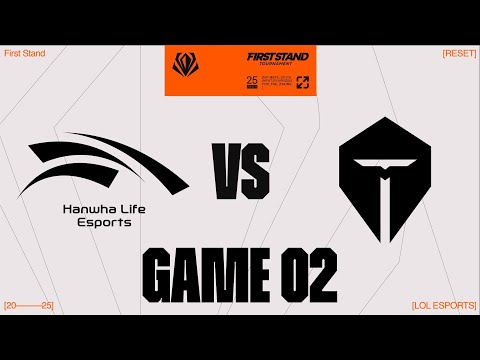HLE vs. TES - GAME 2 | Semifinals Day 6 | 2025 First Stand | Hanwha Life Esports vs. Top Esports