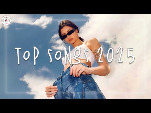 Top songs 2025 🍸 Trending songs 2025 ~ Music 2025 new songs