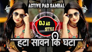 Hata Sawan Ki Ghata Dj Song | Hindi Song Dj Remix | As Style | Active Pad Mix