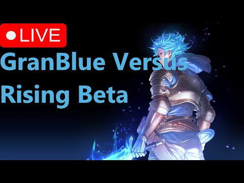 Granblue Versus Rising The Final Hours Open Beta (NO Mic or Camera)