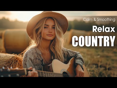 【Country Relax 14】Melodious Country Songs For A Peaceful Day In Nature
