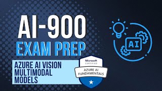 Azure AI Vision Multimodal Models - AI-900 Exam Prep