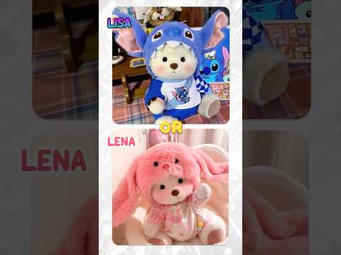 Lisa or(ou)Lena💗(P23) #lisa #choose #choselisaorlena #lisaoulena #stitch #kuromi #shorts #teddybear