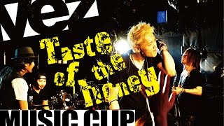 『tast of the honey』 vez MV