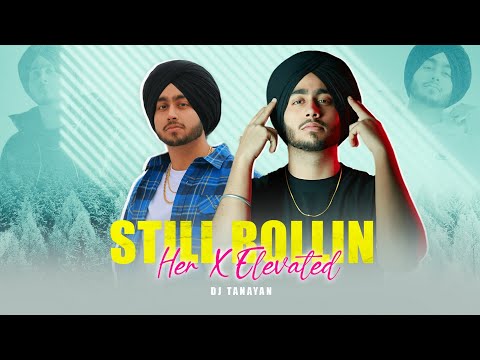 Still Rollin X Elevated X Her | Shubh Mashup | Dj Tanayan | Trending Mashup 2023