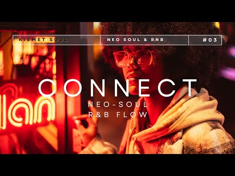 Connect ✨ Neo-Soul Chill Vibes ✨ 2-Hour Smooth Mix for Study, Relax & Night Drives