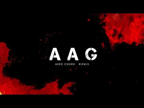 Aero Chord x Rizmix - Aag