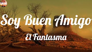 El Fantasma - Soy Buen Amigo (Letras)