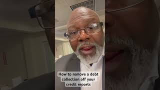 How to remove a debt collection off your credit reports