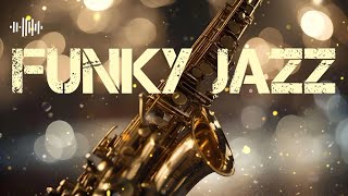 Funky Jazz: Energizing Grooves that Stir the Soul