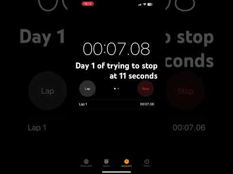 Day 1 of trying to stop at 11 seconds