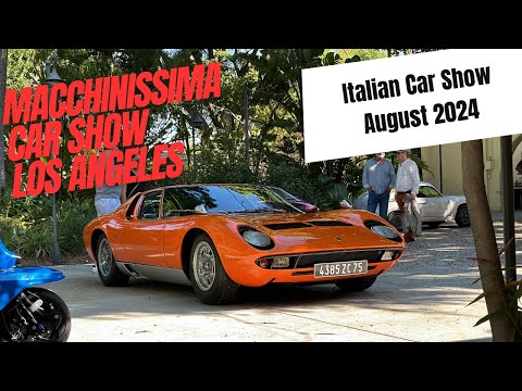Macchinissima Car Show Los Angeles Classic Italian Car Show and Motorsports Event August 2024