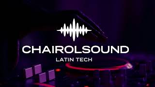 LATIN TECH HOUSE/TECHENGUE - DJ Chairolsound
