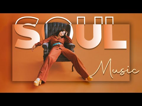 Soul songs for your day that perfect ▶ Chill soul r&b playlist