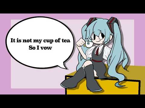 Not my cup of tea ／バグキムチ feat.初音ミク