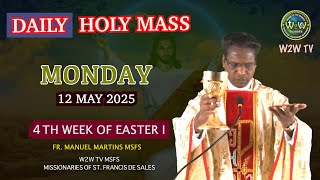 MONDAY HOLY MASS | 12 MAY 2025 | 4TH WEEK OF EASTER I by Fr Manuel MSFS #holymasstoday #dailymass