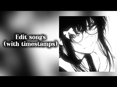Edit songs☆⭑｡๑°･★(with timestamps and names)| thanks for 850🌷