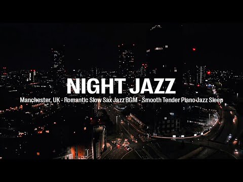 Romantic Night Jazz Music 🏙️ Manchester at Night & Relaxing Background Music with Soft Sax for Sleep