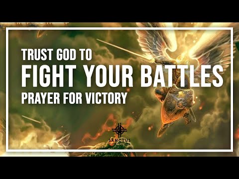 Trust God Fight Your Battles, Be Victorious | Pray This Now