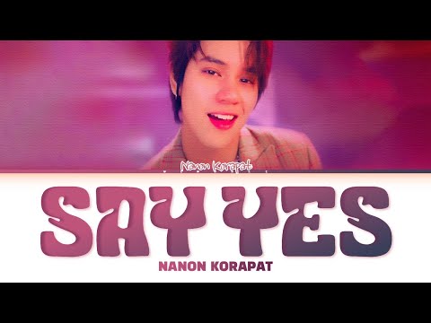 【Nanon Korapat】Say Yes Ost.Ossan’s Love Thailand รักนี้ให้ "นาย"