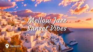 Santorini Sunset Vibes with MELLOW Jazz for Study and Relaxation 🌅