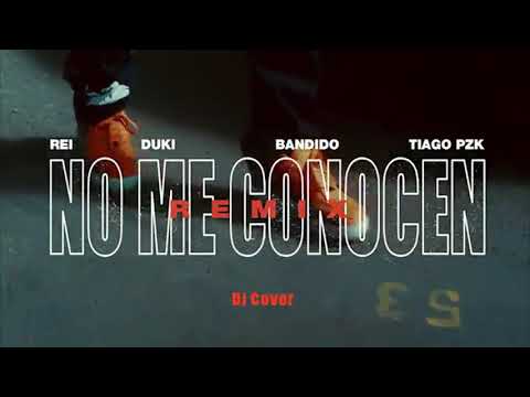 🔥NO ME CONOCEN REMIX - BANDIDO & DUKI & REI &TIAGO PZK🔥