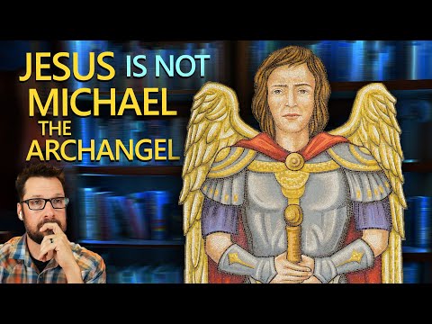 Jesus is probably NOT Michael the Archangel: The Hebrews Series pt 4 (Heb 1:4-7)