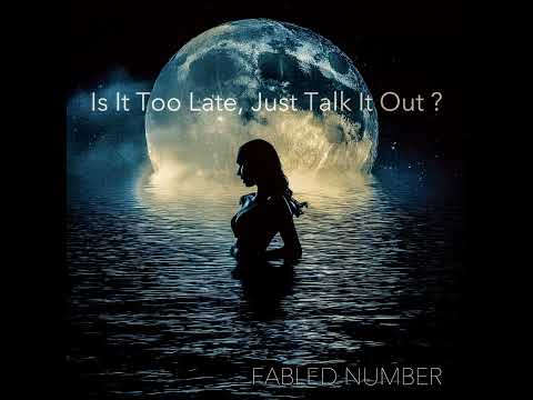 FABLED NUMBER Is It Too Late, Just Talk It Out #shorts