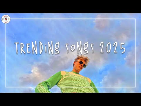 Trending songs 2025 📀 Top songs 2025 ~ Most played songs 2025