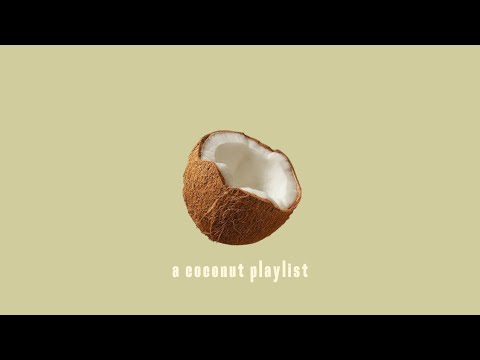 ༄.°🥥 a coconut playlist 🌴