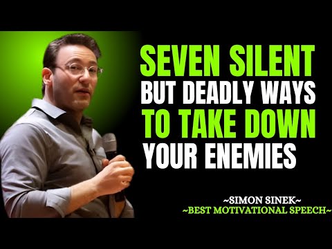 SEVEN SILENT BUT DEADLY WAYS TO TAKE DOWN YOUR ENEMIES | Simon Sinek Motivational Speech