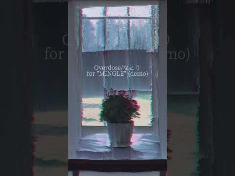 Overdose/なとり for "MINGLE" (demo)