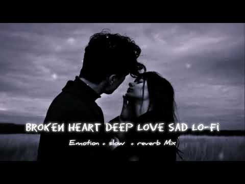 SAD LO-FI SONG | DEEP LOVE FEELING SAD 😔 | LO-FI MIX ROMANCE SAD | SLOW + REVERB #lofi #love #sad