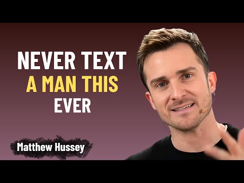 Want a High-Value Man? NEVER Send These Texts Matthew Hussey Powerful Insights