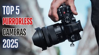 Top 5 Best Mirrorless Cameras Of 2025