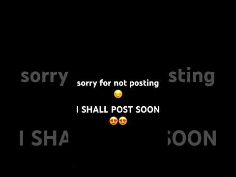 sorry for not posting