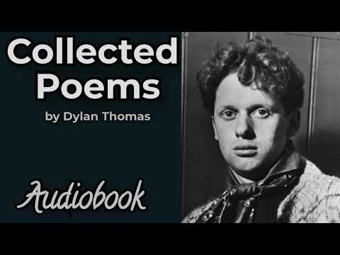 Collected Poems by Dylan Thomas - Full Audiobook | Celebrated Works of a Poetic Genius