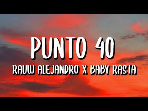 Rauw Alejandro x Baby Rasta - PUNTO 40 (Letra/Lyrics)