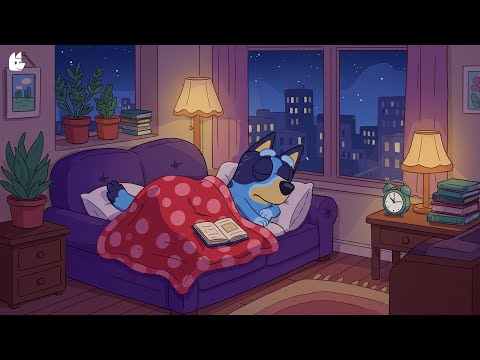Bluey's Dreamy Lofi 🌙Chill Beats for a Stress-Free Mind & Focused Studying
