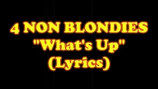 4 NON BLONDIES - WHAT'S UP (Lyrics) (Inglès)