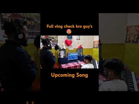 Full vlog check kro guy's 🥵 Upcoming Song 🎵 #explore #trending #india #viral #youtubevideo