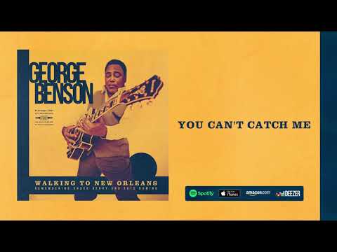 George Benson - You Can't Catch Me (Walking To New Orleans) 2019