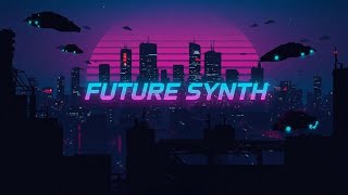 𝙵 𝚄 𝚃 𝚄 𝚁 𝙴 - 𝚂 𝚈 𝙽 𝚃 𝙷 | Synthwave // Outrun // Cyberwave Mix | 未来