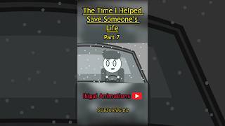 I Helped Save Someone's Life!!! (Part 7) #animation #storytimeanimation #shorts #youtubeshorts #true
