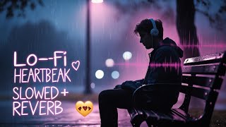 Saddest Bollywood Breakup Songs | Lo-fi Slowed + Reverb | Heartbreak Special 💔