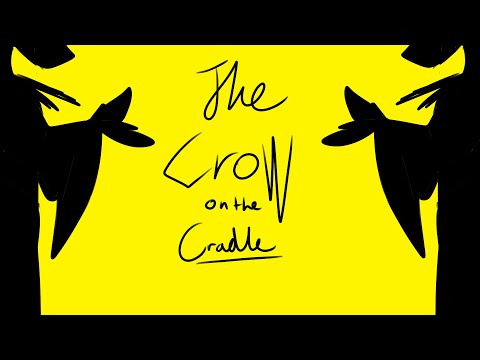 The Crow On The Cradle (Lyric and Animation)
